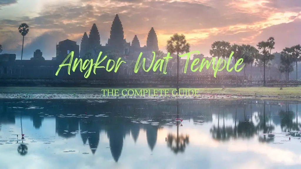Complete guide to Angkor wat temple Blog post