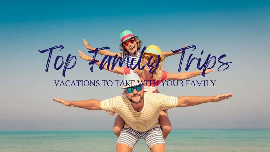 Top Family Friendly Destinations blog post