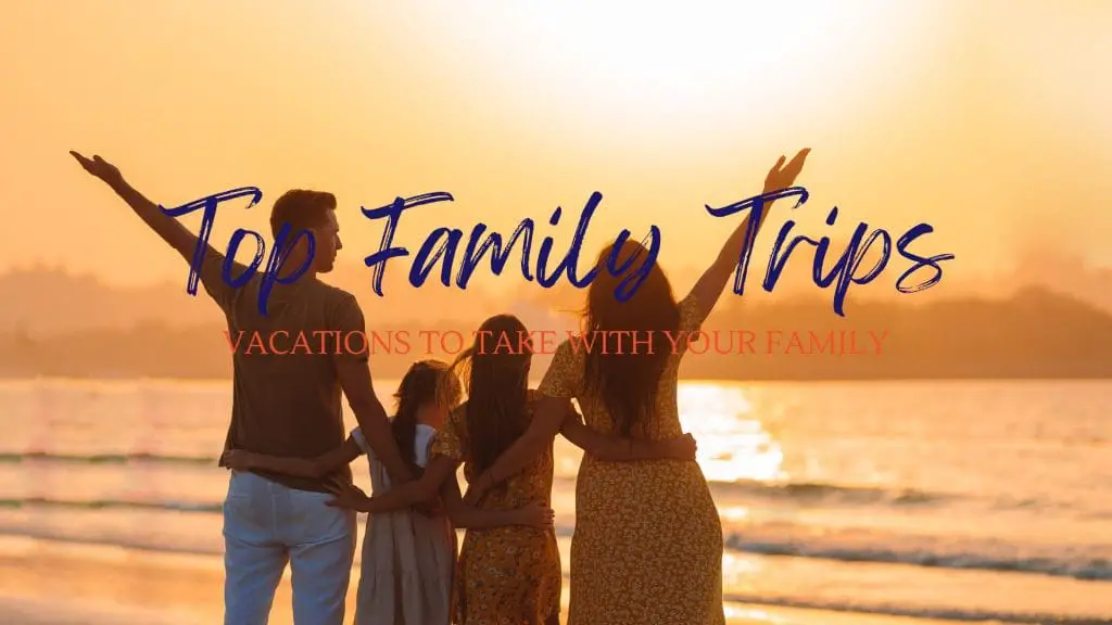 Top Family friendly destinations blog post