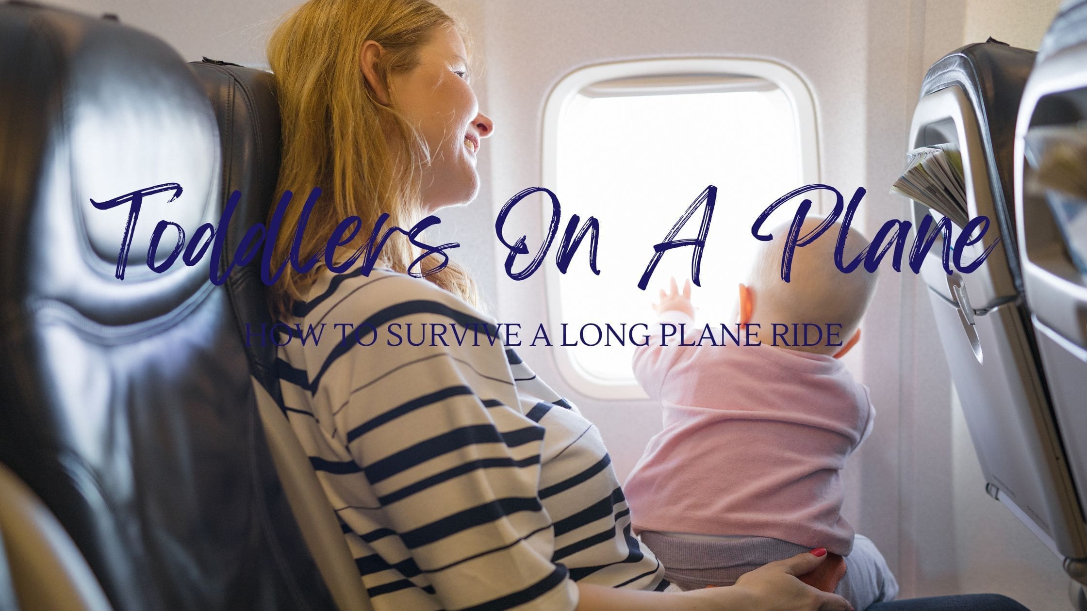 Long Plane Rides with Toddlers: A Comprehensive Guide to Peaceful Travels