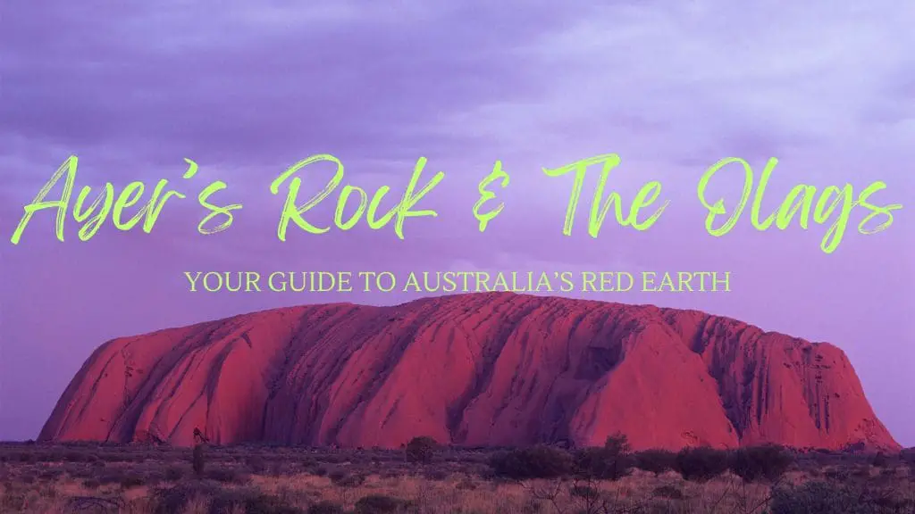 Ayers Rock and The Olgas